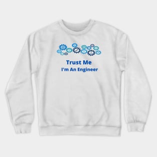 engineer humor geek gift : trust me i'm an engineer Crewneck Sweatshirt